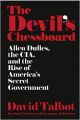 The Devil's Chessboard : Allen Dulles  the CIA and the Rise of America's Secret Government (English) (Paperback): Book by David Talbot