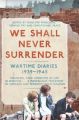 We Shall Never Surrender: British Voices 1939-1945: Book by Penelope Middelboe