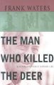 The Man Who Killed the Deer: Book by Frank Waters