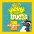 Weird But True! 5: 300 Outrageous Facts: Book by National Geographic Kids