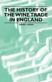 The History of the Wine Trade in England: Book by Andre L. Simon