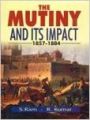 The Mutiny and Its Impact 1857-1884, 458 pp, 2009 (English) 01 Edition: Book by R. Kumar S. Ram