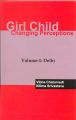 Girl Child Changing Perceptions Vol.-1: Delhi: Book by Vibha Chaturvedi  ,  Nilima Srivastava