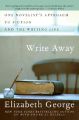 Write Away: One Novelist's Approach to Fiction and the Writing Life: Book by Elizabeth George