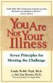 You are Not Your Illness: Seven Principles for Meeting the Challenge: Book by Linda Noble Topf