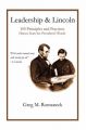 Leadership and Lincoln: 100 Principles and Practices Drawn from the President's Words: Book by Greg M Romaneck