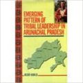 Emerging Pattern of Tribal Leadership in Arunachal Pradesh