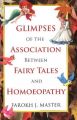 Glimpses of the Association Between Fairy Tales & Homeopathy: Book by Farokh J. Master