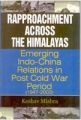 Rapprochment Across The Himalayas Emerging India-China Relations In Post Cold War Period (1947-2003): Book by Keshav Mishra