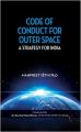 Code of Conduct for Outer Space : A Strategy for India (English) (Hardcover): Book by Manpreet Sethi