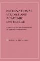 International Studies and Academic Enterprise: A Chapter in the Enclosure of American Learning: Book by Robert A. McCaughey (Chairman, Barnard History Department and former Dean of Faculty, Barnard College, USA)