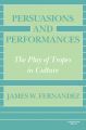 Persuasions and Performances: The Play of Tropes in Culture: Book by James W. Fernandez
