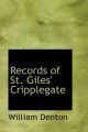 Records of St. Giles' Cripplegate: Book by William Denton