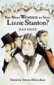 You Want Women to Vote, Lizzie Stanton?: Book by Jean Fritz