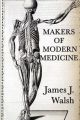 Makers of Modern Medicine: Book by James J. Walsh