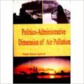 Politico - Administrative Dimension of Air Pollution (English) 01 Edition (Paperback): Book by Sanjay Kumar Agrawal