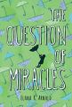 The Question of Miracles: Book by Elana K Arnold