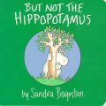 But Not the Hippopotamus: Book by Sandra Boynton
