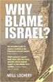 Why Blame Israel?: The Facts Behind the Headlines: Book by Neill Lochery