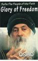 Glory Of Freedom (Sufis  The People Of The Path Vol Ii Ch 18) English(PB): Book by Osho