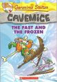 Geronimo Stilton's Cavemice The Fast And The Frozen 