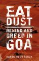 Eat Dust : Mining and Greed in Goa (English) (Paperback): Book by Hartman de Souza