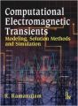 COMPUTATIONAL ELECTROMAGNETIC TRANSIENTS MODELING SOLUTION METHODS AND SIMULATION: Book by RAMANUJAM