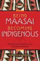 Being Maasai, Becoming Indigenous: Postcolonial Politics in a Neoliberal World: Book by Dorothy L. Hodgson