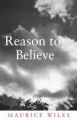 Reason to Believe: Book by Maurice F. Wiles