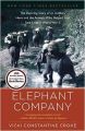 Elephant Company: The Inspiring Story of an Unlikely Hero and the Animals Who Helped Him Save Lives in World War II: Book by Vicki Croke