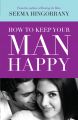 How to Keep Your Man Happy: Book by Seema Hingorrany