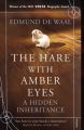 The Hare with Amber Eyes: A Hidden Inheritance: Book by Edmund De Waal