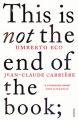 This is Not the End of the Book: A Conversation Curated by Jean-Philippe De Tonnac: Book by Jean-Philippe de Tonnac