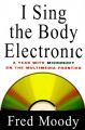 I Sing the Body Electronic: A Year with Microsoft on the Multimedia Frontier: Book by Fred Moody