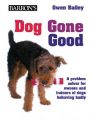 Dog Gone Good: A Problem Solver for Owners and Trainers of Dogs Behaving Badly: Book by Gwen Bailey