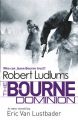 Robert Ludlum's The Bourne Dominion: Book by Eric Van Lustbader
