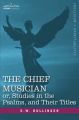 The Chief Musician Or, Studies in the Psalms, and Their Titles: Book by E.W. Bullinger