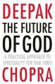 The Future of God: A practical approach to Spirituality for our times (English) (Paperback): Book by Deepak Chopra