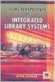 Some perspectives of Integrated Library Systems (English): Book by Dr. Sunil Kumar