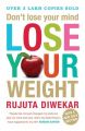 Don't Lose Your Mind, Lose Your Weight (English) (Paperback): Book by Rujuta Diwekar