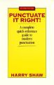 Punctuate it Right!: A Complete Quick-Reference Guide to Modern Punctuation: Book by Harry Shaw