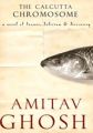 The Calcutta Chromosome : A Novel of Fevers, Delirium and Discovery (English) (Paperback): Book by Amitav Ghosh