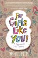For Girls Like You: A Devotional for Tweens: Book by Wynter Pitts