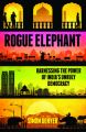 Rogue Elephant: Harnessing the Power of India's Unruly Democracy: Book by Simon Denyer