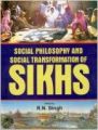Social Philosophy and Social Transformation of Sikhs, 376pp, 2003 (English) 01 Edition (Paperback): Book by R. N. Singh