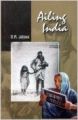Ailing India (English) 01 Edition (Paperback): Book by Dr. D. R. Jatava
