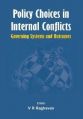 Policy Choices in Internal Conflicts - Governing Systems , Outcomes: Book by V R Raghavan