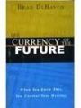 Currency Of The Future: Book by Brad De Haven