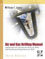 Air and Gas Drilling Manual: Applications for Oil and Gas Recovery Wells and Geothermal Fluids Recovery Wells: Book by William C. Lyons