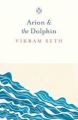 Arion & the Dolphin: Book by Vikram Seth